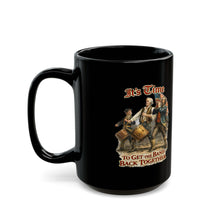 Load image into Gallery viewer, It's Time To Get the Band Back Together-- Coffee Mug -- American Revolution 2 Sizes