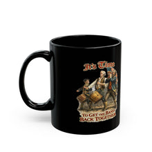 Load image into Gallery viewer, It's Time To Get the Band Back Together-- Coffee Mug -- American Revolution 2 Sizes